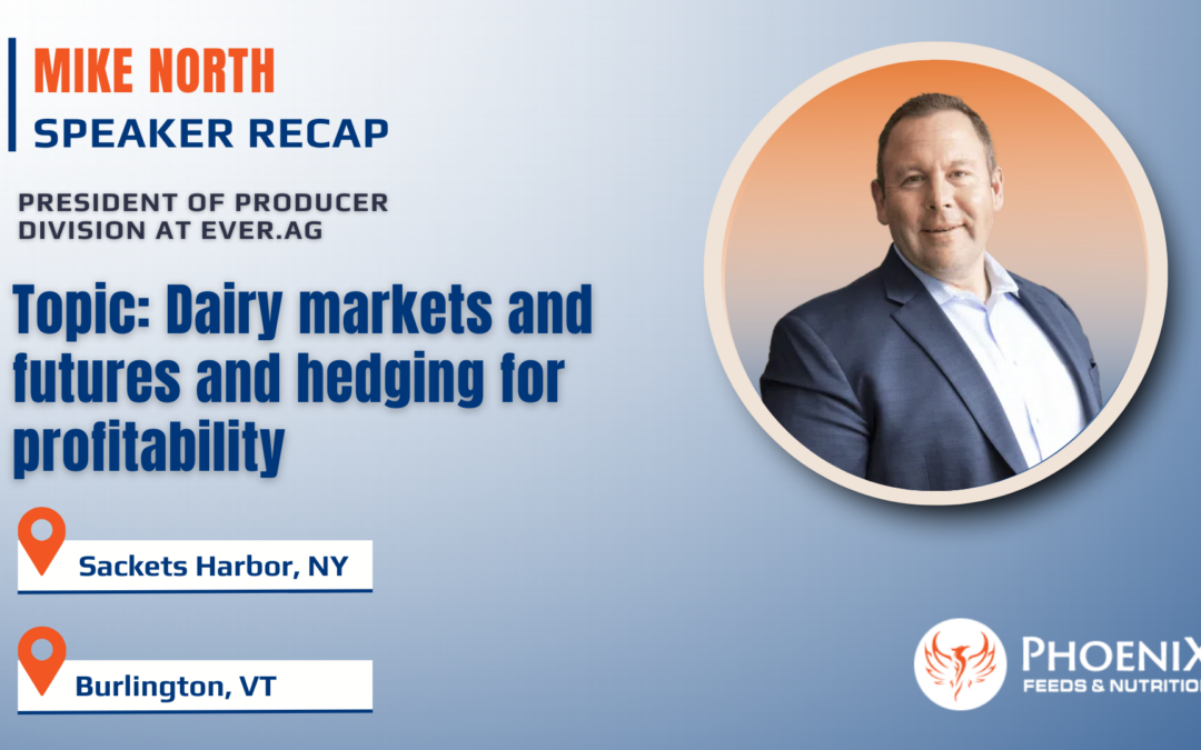 Dairy Market Outlook from Mike North of Ever.Ag: Insights & Materials from Producer Meeting